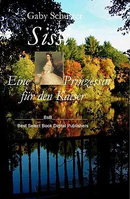 E-Book (epub) Sissi Eine Prinzessin für den Kaiser von Gaby Schuster