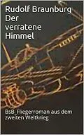 E-Book (epub) Der verratene Himmel von Rudolf Braunburg