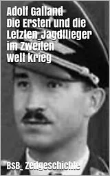 E-Book (epub) Die Ersten und die Letzten von Adolf Galland