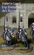 E-Book (epub) Die Dienerin des Rosenturms von Valerie Lord