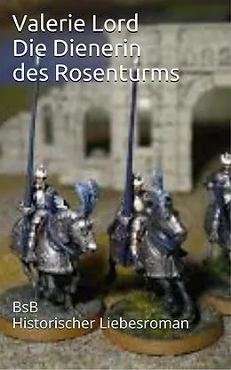 E-Book (epub) Die Dienerin des Rosenturms von Valerie Lord