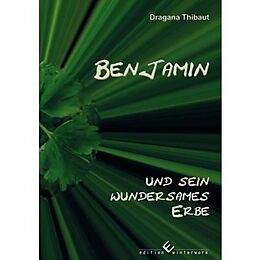 E-Book (epub) Benjamin und sein wundersames Erbe von Dragana Thibaut