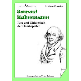 Kartonierter Einband Samuel Hahnemann - Idee und Wirklichkeit der Homöopathie von Herbert Fritsche