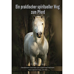 Kartonierter Einband Ein praktischer spiritueller Weg zum Pferd von Helmut Dillmann