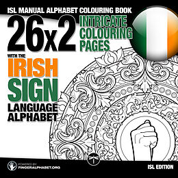 Kartonierter Einband 26x2 Intricate Colouring Pages with the Irish Sign Language Alphabet von Lassal