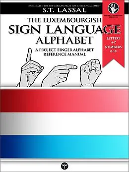 E-Book (epub) The Luxembourgish Sign Language Alphabet - A Project FingerAlphabet Reference Manual von S. T. Lassal