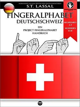 E-Book (epub) Fingeralphabet Deutschschweiz  Ein Project FingerAlphabet Handbuch von S.T. Lassal