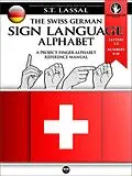E-Book (epub) The Swiss German Sign Language Alphabet - A Project FingerAlphabet Reference Manual von S. T. Lassal