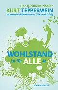 E-Book (epub) Wohlstand ist für alle da von Kurt Tepperwein