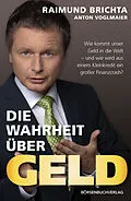 E-Book (epub) Die Wahrheit über Geld von Raimund Brichta, Anton Voglmaier