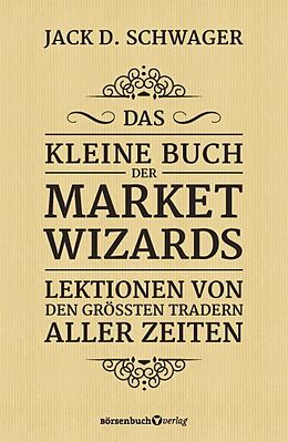 Fester Einband Das kleine Buch der Market Wizards von Jack D. Schwager