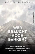 E-Book (epub) Wer braucht noch Banken? von Prof. Dr. Ralf Beck