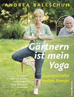 E-Book (pdf) Gärtnern ist mein Yoga, Gummistiefel meine Pumps von Andrea Ballschuh, Elmar Mai