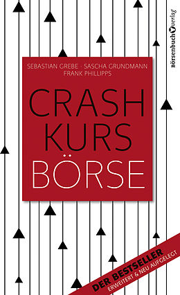 E-Book (epub) Crashkurs Börse von Sebastian Grebe, Sascha Grundmann, Frank Phillipps