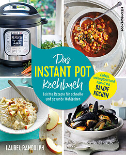 Kartonierter Einband Das Instant-Pot-Kochbuch von Laurel Randolph