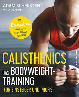 Kartonierter Einband Calisthenics  Das Bodyweight-Training für Einsteiger und Profis von Adam Schersten