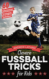 E-Book (epub) Clevere Fußballtricks für Kids von Andrew Latham