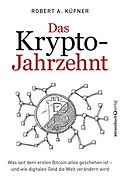 E-Book (epub) Das Krypto-Jahrzehnt von Robert A. Küfner