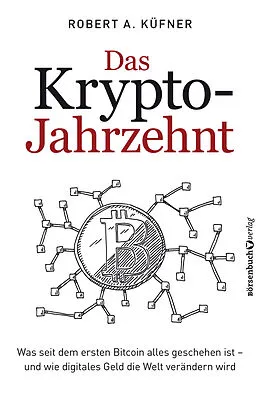 E-Book (epub) Das Krypto-Jahrzehnt von Robert A. Küfner