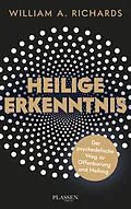 E-Book (epub) Heilige Erkenntnis von William A. Richards, Philipp Seedorf