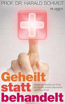 E-Book (epub) Geheilt statt behandelt von Prof. Dr. Harald Prof. Dr. Schmidt