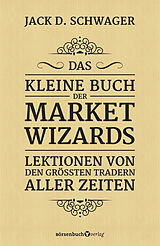 Kartonierter Einband Das kleine Buch der Market Wizards von Jack D. Schwager