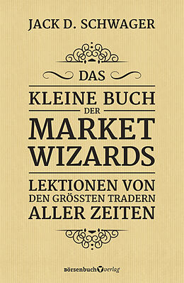 Kartonierter Einband Das kleine Buch der Market Wizards von Jack D. Schwager