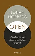 E-Book (epub) Open: Die Geschichte des menschlichen Fortschritts von Johan Norberg