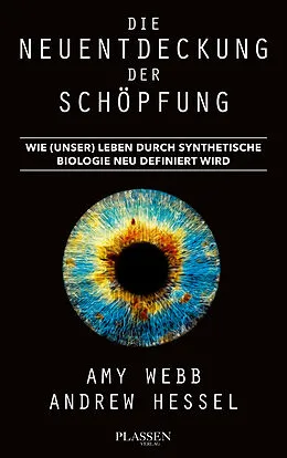 E-Book (epub) Die Neuentdeckung der Schöpfung von Amy Webb, Andrew Hessel
