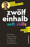 E-Book (epub) Zwölfeinhalb Soft Skills für beruflichen Erfolg von Gary Vaynerchuk