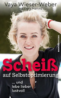 E-Book (epub) Scheiß auf Selbstoptimierung von Vaya Wieser-Weber