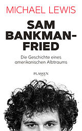 Kartonierter Einband Sam Bankman-Fried  Die Geschichte eines amerikanischen Albtraums von Michael Lewis