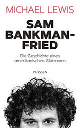 Kartonierter Einband Sam Bankman-Fried Die Geschichte eines amerikanischen Albtraums von Michael Lewis