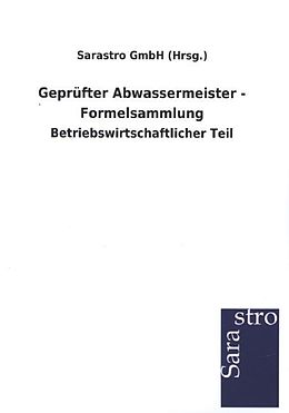 Kartonierter Einband Geprüfter Abwassermeister - Formelsammlung von Sarastro GmbH (Hrsg.