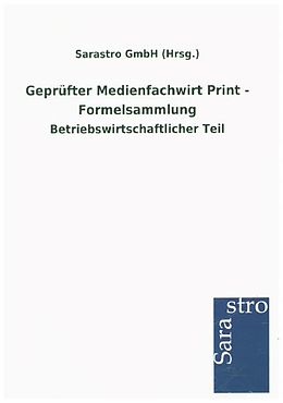 Kartonierter Einband Geprüfter Medienfachwirt Print - Formelsammlung von Sarastro GmbH (Hrsg.