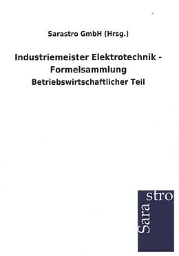 Kartonierter Einband Industriemeister Elektrotechnik - Formelsammlung von Sarastro GmbH (Hrsg.