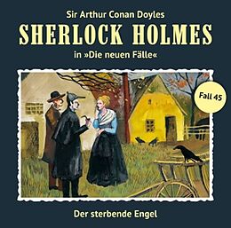 Audio CD (CD/SACD) Sherlock Holmes - Neue Fälle 45. Der sterbende Engel von Arthur Conan (Sir) Doyle