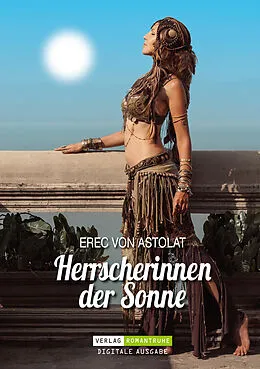 E-Book (epub) Herrscherinnen der Sonne von Erec von Astolat