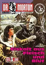 Kartonierter Einband Dr. Morton Nr. 137: Eiskalt aus Fleisch und Blut von John Ball
