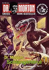 Kartonierter Einband Dr. Morton Nr. 138: Dr. Mortons Schlangenbrut von John Ball