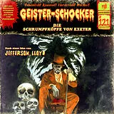 Audio CD (CD/SACD) Geister Schocker CD 121: Die Schrumpfköpfe von Exeter von Jefferson Lloyd