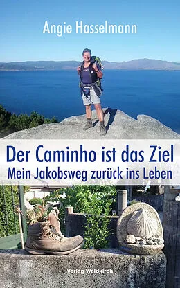 E-Book (epub) Der Caminho ist das Ziel von Angie Hasselmann