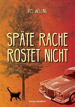 E-Book (pdf) Späte Rache rostet nicht von Iris Welling