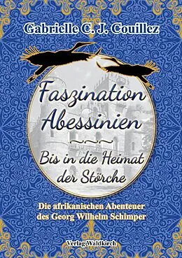 E-Book (pdf) Faszination Abessinien - Bis in die Heimat der Störche von Gabrielle C. J. Couillez