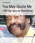 E-Book (epub) You May Quote Me von Leonard