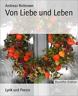 E-Book (epub) Von Liebe und Leben von Andreas Rottmann