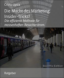 E-Book (epub) Die Macht des Marketing. Insider-Tricks! von Cripto Lipsia