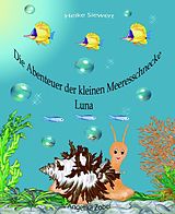 E-Book (epub) Die Abenteuer der kleinen Meeresschnecke Luna von Heike Siewert
