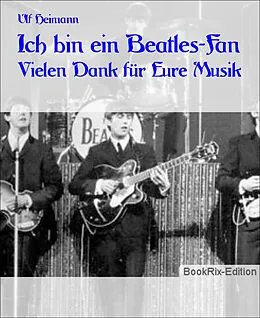 E-Book (epub) Ich bin ein Beatles-Fan von Ulf Heimann