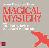 Audio CD (CD/SACD) Magical Mystery oder Die Rückkehr des Karl Schmidt von Sven Regener